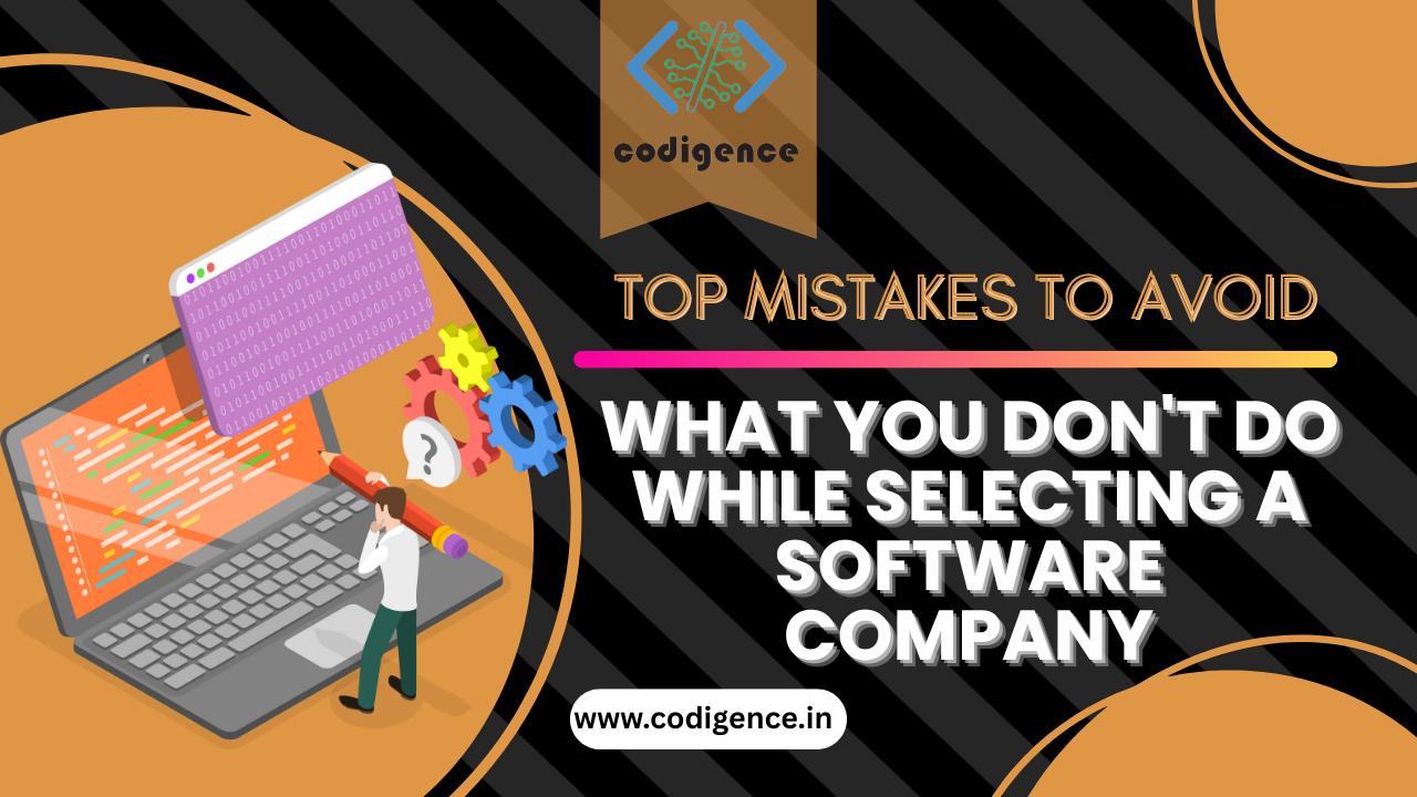 Top Mistakes to Avoid What You Don't Do While Selecting a Software Company